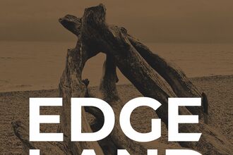 Large font reading Edge Land overlayed on a sepia image of drift wood